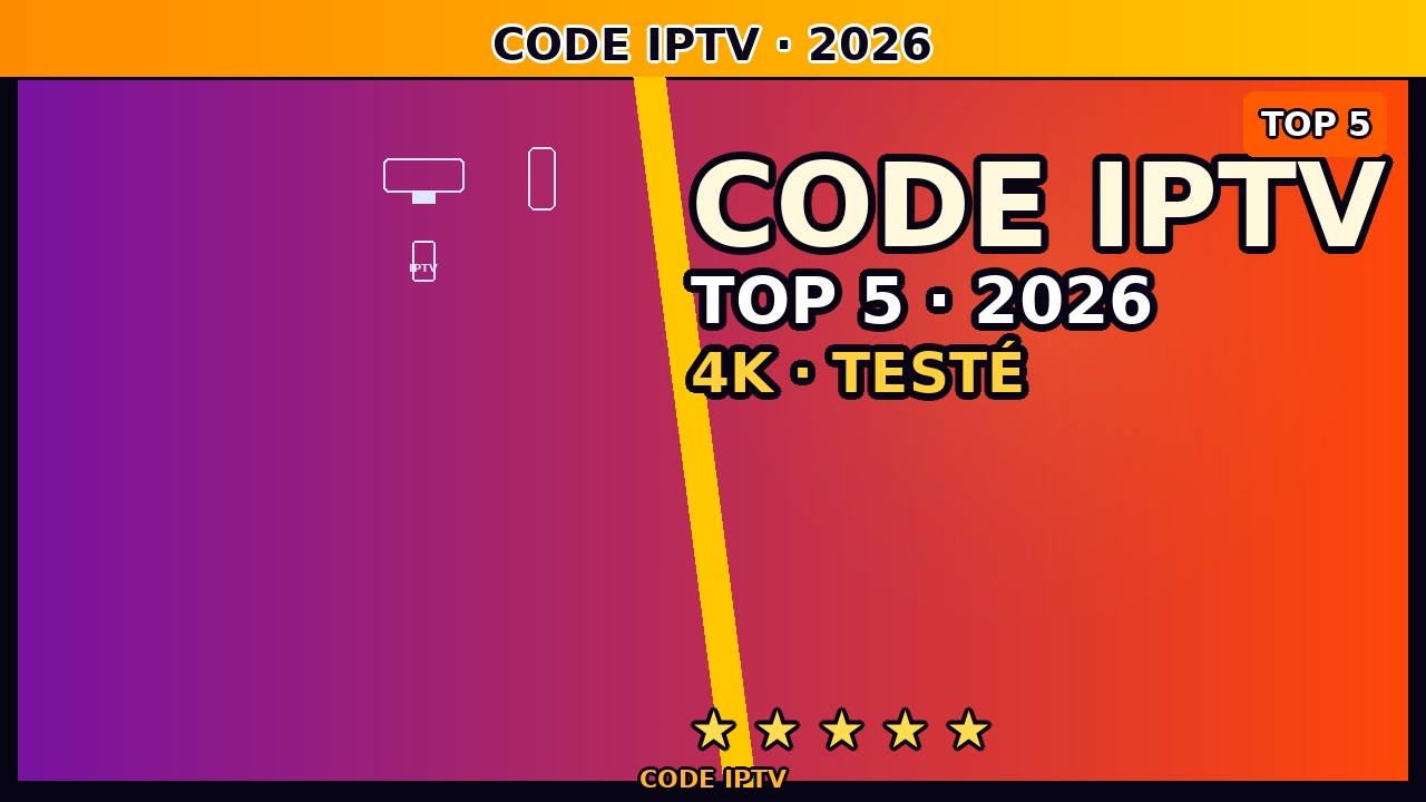 Code IPTV France juin 2026 — Top Fournisseurs Testés et Classés